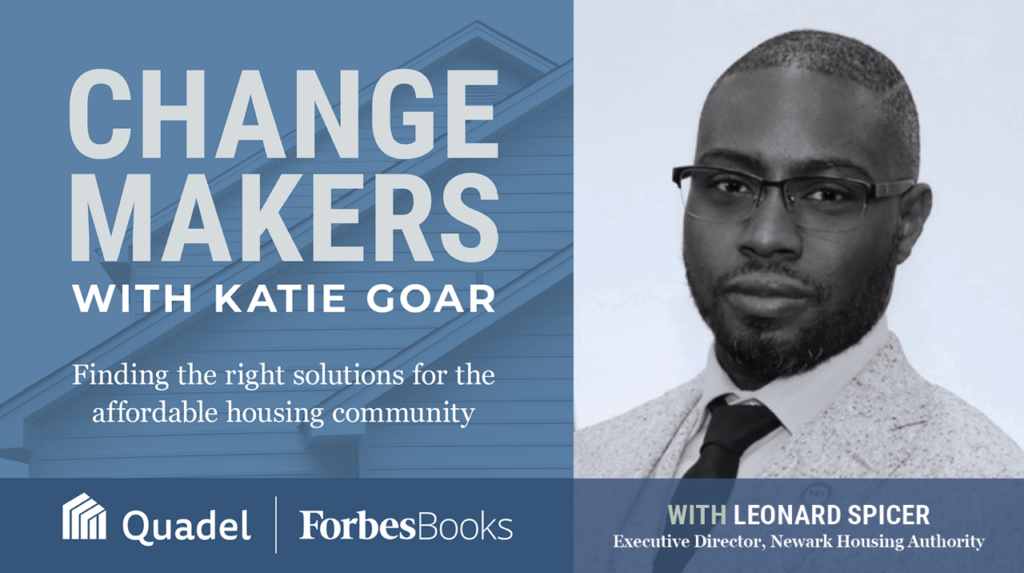 In this episode of Changemakers, Katie speaks with Leonard Spicer, Executive Director of the Newark Housing Authority. Leonard shares his journey into affordable housing, beginning with an unexpected entry at the Chicago Housing Authority and leading to significant roles within the U.S. Department of Housing and Urban Development. He describes the challenges and rewards of his work in Newark, emphasizing a balanced approach between development and maintaining quality in existing housing stock. Leonard discusses the importance of community input, long-term partnerships, and strategies for addressing Newark’s affordable housing needs, including innovative approaches to rent control and digital inclusion. He also highlights his dedication to mentorship and community service. This episode offers a thoughtful exploration of housing leadership and the complexities of community-focused development.